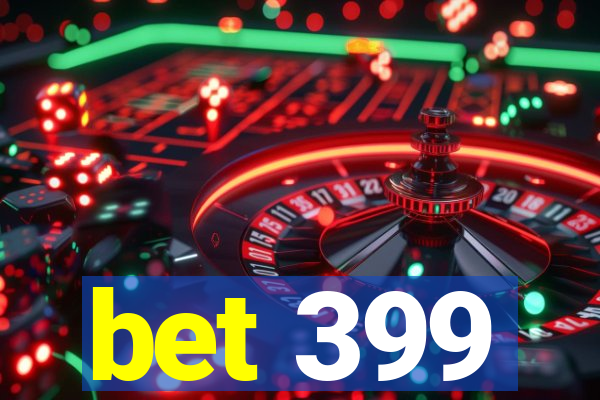 bet 399